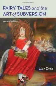 Fairy Tales and the Art of Subversion: The Classical Genre for Children and the Process of Civilization (repost)