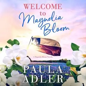 «Welcome to Magnolia Bloom» by Paula Adler