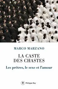 Marco Marzano, "La caste des chastes : Les prêtres, le sexe et l'amour"