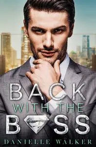 «Back With the Boss» by Danielle Walker