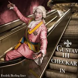 «Gustav III checkar in - Del 1» by Christian Holmqvist