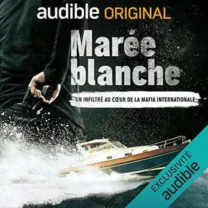 Matteo Caccia, Mauro Pescio, "Marée blanche: Un infiltré au cœur de la mafia internationale"