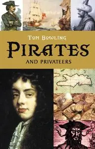 «Pirates and Privateers» by Tom Bowling