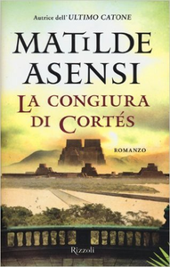 La congiura di Cortés - Matilde Asensi