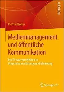 Medienmanagement und öffentliche Kommunikation: Der Einsatz von Medien in Unternehmensführung und Marketing (Repost)