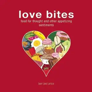 Love Bites: Food for Thought and Other Appetizing Sentiments