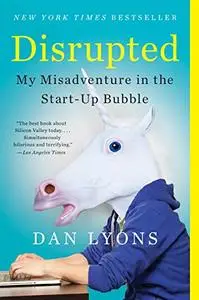 Disrupted: My Misadventure in the Start-Up Bubble (Repost)