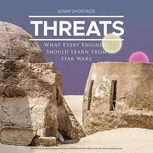 Threats: What Every Engineer Should Learn from Star Wars [Audiobook]