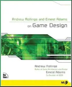 Andrew Rollings and Ernest Adams on Game Design  by  Andrew Rollings