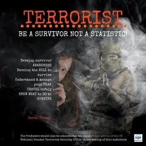 «Terrorist: Be a survivor not a statistic» by Sarah Connor