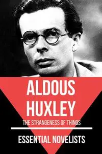 «Essential Novelists – Aldous Huxley» by Aldous Huxley, August Nemo