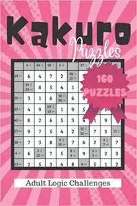 Kakuro Puzzles : 160 Kakuro Puzzles Plus Answer Keys