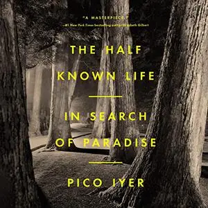 The Half Known Life: In Search of Paradise [Audiobook]