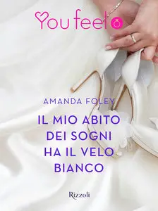 Amanda Foley - Il mio abito dei sogni ha il velo bianco