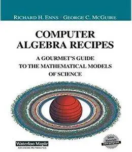 Computer Algebra Recipes: A Gourmet’s Guide to the Mathematical Models of Science [Repost]