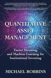 Quantitative Asset Management: Factor Investing and Machine Learning for Institutional Investing