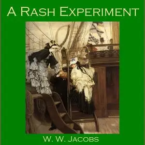 «A Rash Experiment» by W.W.Jacobs