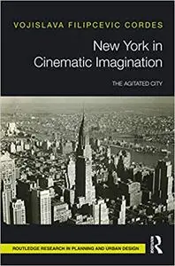 New York in Cinematic Imagination: The Agitated City
