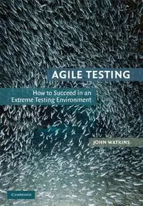 Agile Testing: How to Succeed in an Extreme Testing Environment (Repost)