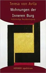 Gesammelte Werke: Wohnungen der Inneren Burg: Vollständige Neuübertragung: Gesammelte Werke Band 4