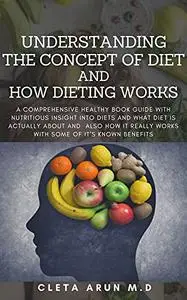 UNDERSTANDING THE CONCEPT OF DIET AND HOW DIETING WORKS