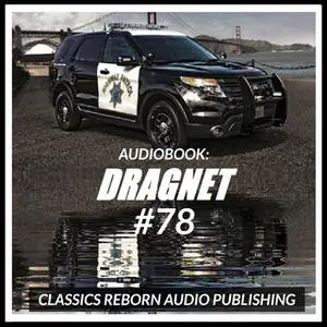«Audio Book: Dragnet #78» by Classic Reborn Audio Publishing