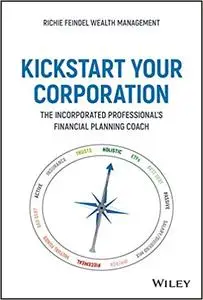 Kickstart Your Corporation: The Incorporated Professional's Financial Planning Coach