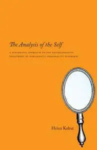 The Analysis of the Self: A Systematic Approach to the Psychoanalytic Treatment of Narcissistic Personality Disorders [Repost]