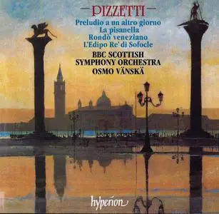 Osmo Vänskä, BBC Scottish Symphony Orchestra - Ildebrando Pizzetti: Orchestral Music (1999)