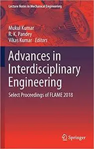 Advances in Interdisciplinary Engineering: Select Proceedings of FLAME 2018 (Repost)