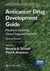 Anticancer Drug Development Guide: Preclinical Screening, Clinical Trials, and Approval