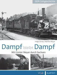 Dampf bleibt Dampf: Mit Günter Meyer durch Sachsen (2016)