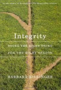 Integrity: Doing the Right Thing for the Right Reason, 2nd Edition