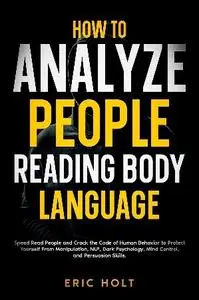 Eric Holt - How To Analyze People Reading Body Language