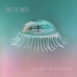 Hope Sandoval and The Warm Inventions - Until The Hunter (2016)