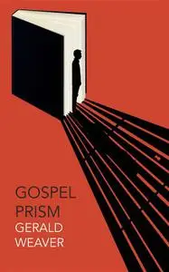 «Gospel Prism» by Gerald Weaver