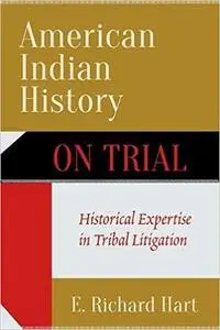 American Indian History on Trial Historical Expertise in Tribal Litigation