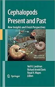 Cephalopods Present and Past: New Insights and Fresh Perspectives