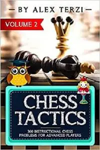 Chess Tactics: 300 Instructional Chess Problems for Advanced Players (Volume)