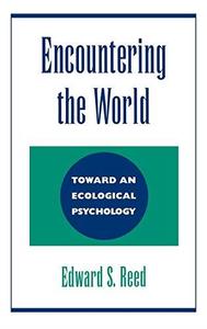 Encountering the World: Toward an Ecological Psychology