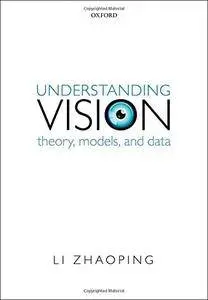 Understanding Vision: Theory, Models, and Data