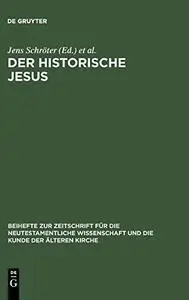 Der Historische Jesus. Tendenzen und Perspektiven der gegenwärtigen Forschung