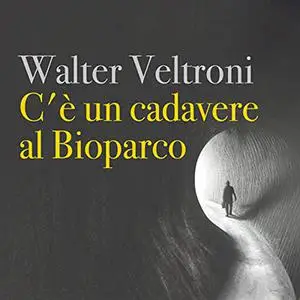 «C'è un cadavere al Bioparco» by Walter Veltroni