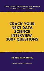 Crack Your Next Data Science Interview with 300+ Questions: SQL,Statistics,Python,R,Aptitude,Project Description