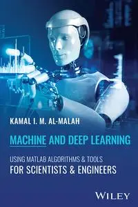 Machine and Deep Learning Using MATLAB: Algorithms and Tools for Scientists and Engineers