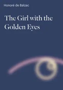 «The Girl with the Golden Eyes» by Honoré de Balzac