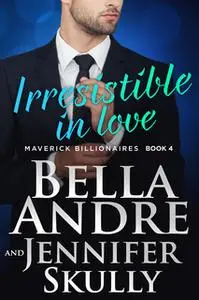 «Irresistible In Love» by Bella Andre,Jennifer Skully