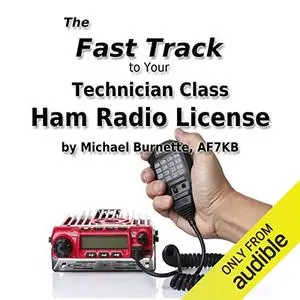 The Fast Track to Your Technician Class Ham Radio License [Audiobook]