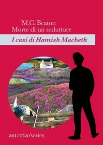 M.C. Beaton - Morte di un seduttore. I casi di Hamish Macbeth