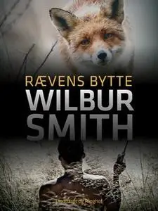 «Rævens bytte» by Wilbur Smith